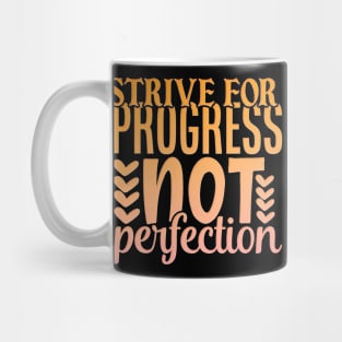 Strive For Progress Not Perfection Mug